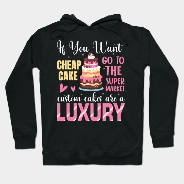Custom cakes are a luxury - a cake decorator design Hoodie by FoxyDesigns95